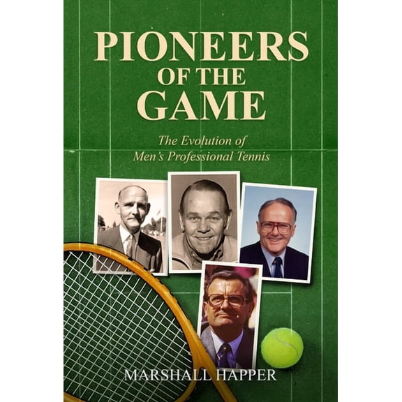 Pioneers of the Game: The Evolution of Men's Professional Tennis, (Paperback)