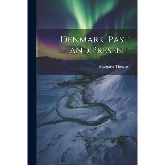 Denmark, Past and Present (Paperback)