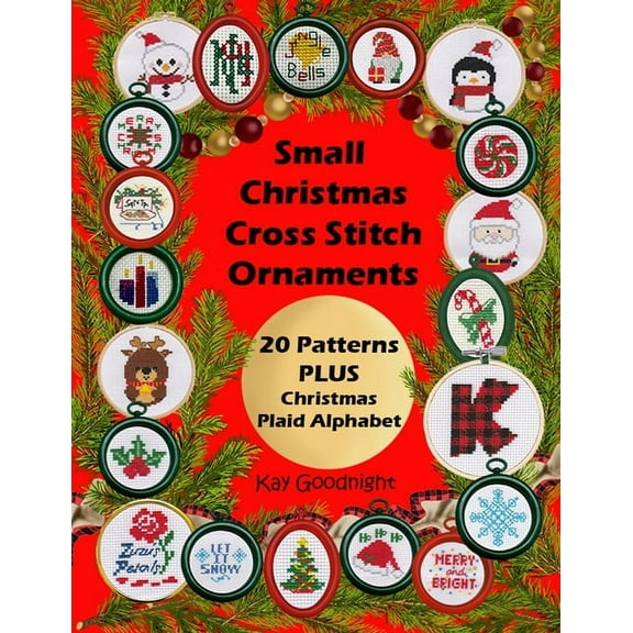 Small Christmas Cross Stitch Ornaments: 20 Patterns PLUS Christmas Plaid Alphabet, (Paperback)
