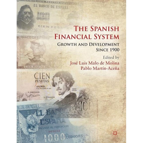 The Spanish Financial System: Growth and Development Since 1900, (Hardcover)