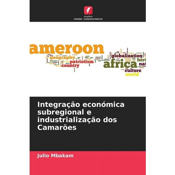 Integração económica subregional e industrialização dos Camarões, (Paperback)