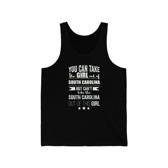 Can't take the South Carolina Pride out of the Girl Unisex Tank Top, XS-2XL
