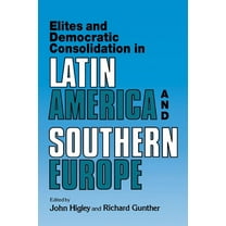 Elites and Democratic Consolidation in Latin America and Southern Europe, (Paperback)
