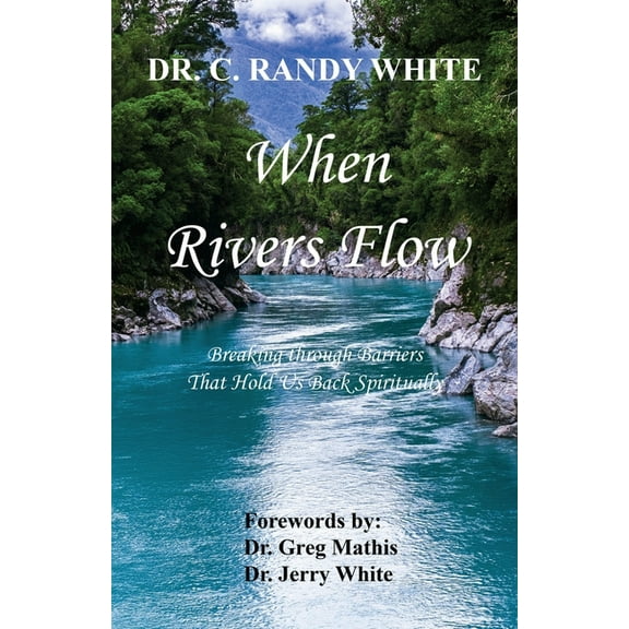 When Rivers Flow - Breaking through Barriers That Hold Us Back Spiritually (Paperback)