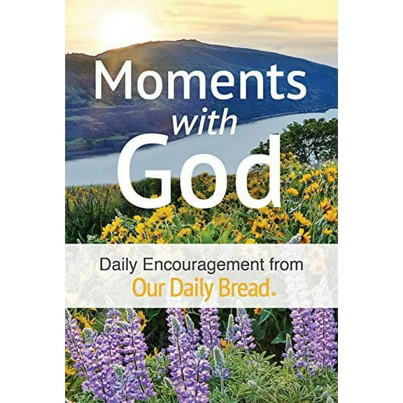 Pre-Owned Moments With God: Daily Encouragement from Our Daily Bread Paperback
