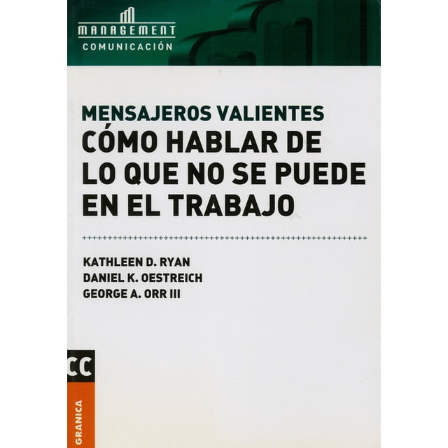 MENSAJEROS VALIENTES: COMO HABLAR DE LO QUE NO SE PUEDE EN EL TRABAJO GRANICA INES FRID