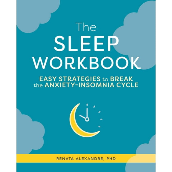 The Sleep Workbook: Easy Strategies to Break the Anxiety-Insomnia Cycle, (Paperback)