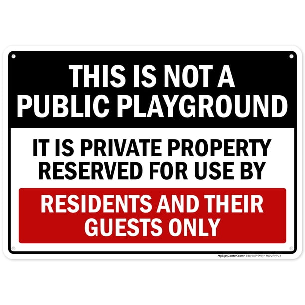 Esto no es un patio de juegos público, es propiedad privada reservada para uso exclusivo de residentes y sus invitados. Letrero de 10.0 x 14.0 in, libre de óxido, aluminio .040, resistente a la decolo