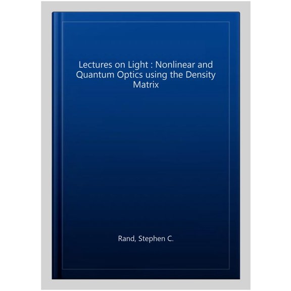 Pre-Owned Lectures on Light: Nonlinear and Quantum Optics Using the Density Matrix, (Paperback)
