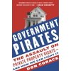 Government Pirates: The Assault on Private Property Rights--And How We Can Fight It, (Paperback)