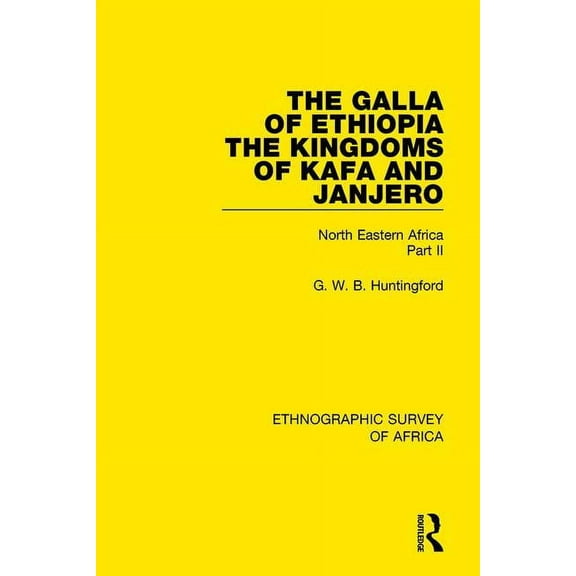 Ethnographic Survey of Africa The Galla of Ethiopia; The Kingdoms of Kafa and Janjero: North Eastern Africa Part II, (Paperback)