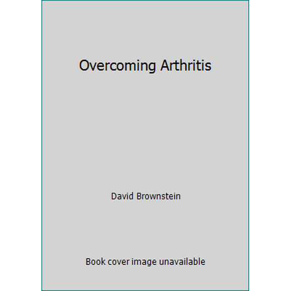 Pre-Owned Overcoming Arthritis (Paperback) 0966088212 9780966088212