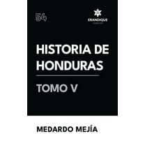 Historia de Honduras Tomo V, (Hardcover)