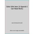 thumbnail image 1 of Pre-Owned Osito little bear (A Spanish I Can Read Book) (Paperback) 059031968X 9780590319683, 1 of 1