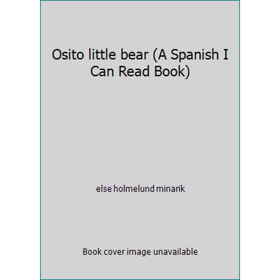 Pre-Owned Osito little bear (A Spanish I Can Read Book) (Paperback) 059031968X 9780590319683