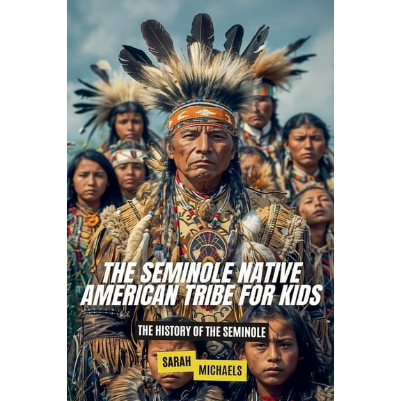 The Seminole Native American Tribe For Kids: The History of the Seminole, (Paperback)