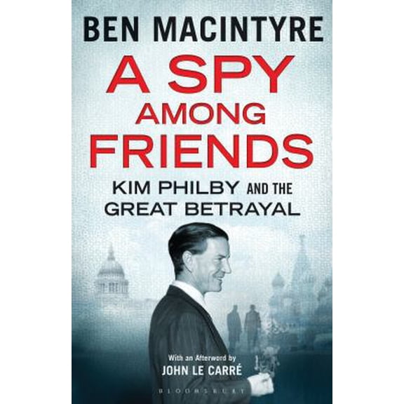 Pre-Owned A Spy Among Friends: Kim Philby and the Great Betrayal by Ben Macintyre (2014-10-09) (Paperback) 1408861925 9781408861929