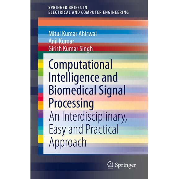 Springerbriefs in Electrical and Compute Computational Intelligence and Biomedical Signal Processing: An Interdisciplinary, Easy and Practical Approach, (Paperback)