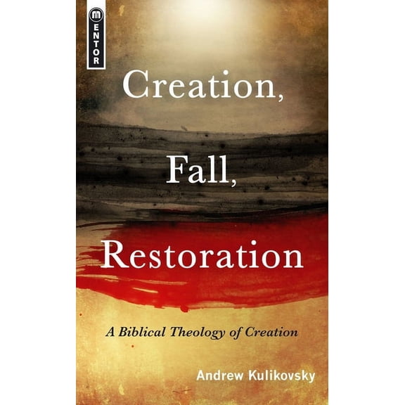 Creation, Fall, Restoration: A Biblical Theology of Creation (Paperback)