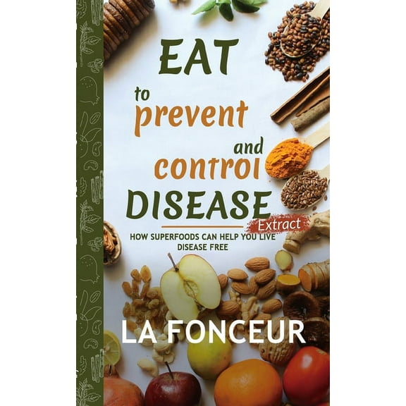 Eat to Prevent and Control Disease Extract, (Paperback)