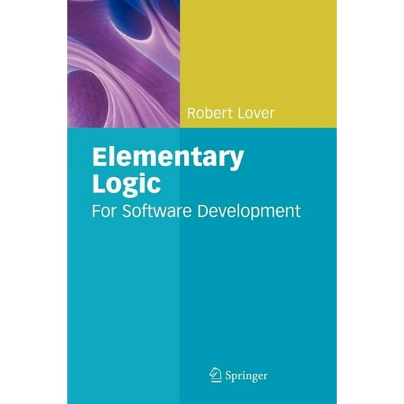 Elementary Logic: For Software Development, (Paperback)