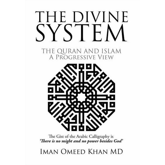 Divine System : The Quran and Islam a Progressive View