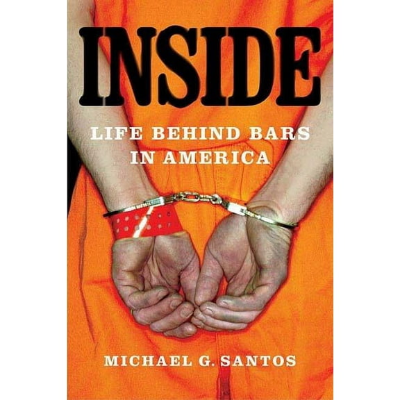 Inside: Life Behind Bars in America, (Paperback)