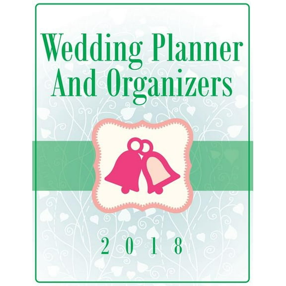 Wedding Planner And Organizers 2018 (Paperback)