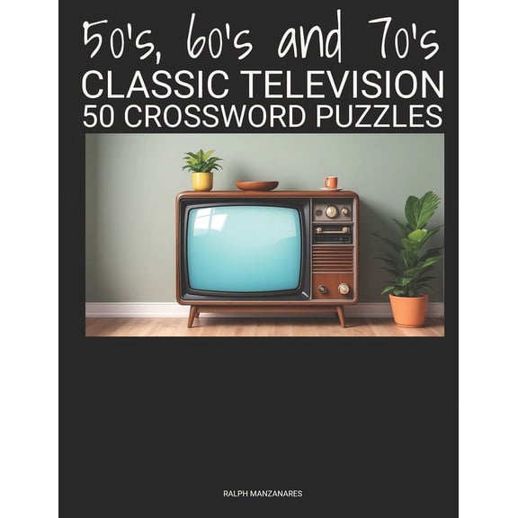 50's, 60's and 70's CLASSIC TELEVISION: 50 Crossword Puzzles, (Paperback)