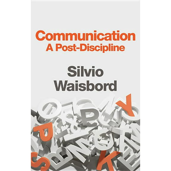 Communication: A Post-Discipline (Hardcover)