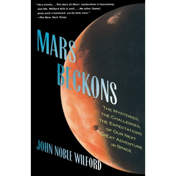 Mars Beckons: The Mysteries, the Challenges, the Expectations of Our Next Great Adventure in (Paperback)