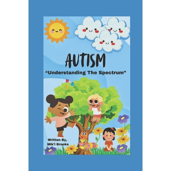 Autism: Understanding The Spectrum: A Journey Through Non-Verbal Autism, Faith, and Family Resilience, (Paperback)