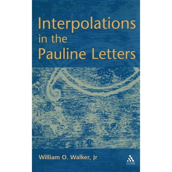 Library of New Testament Studies Interpolations in the Pauline Letters, (Hardcover)