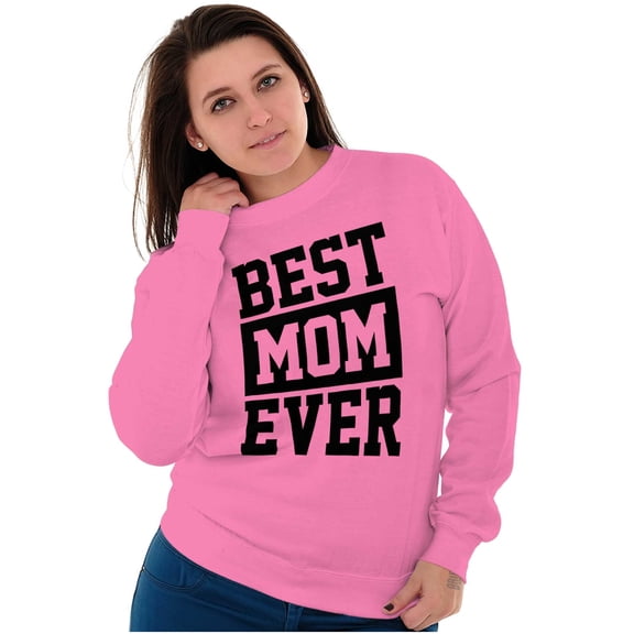 Best Mom Ever Cute Mothers Day Love Women Crewneck Sweatshirt Brisco Brands 2X