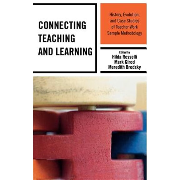 Pre-Owned Connecting Teaching and Learning : History, Evolution, and Case Studies of Teacher Work Sample Methodology (Hardcover)