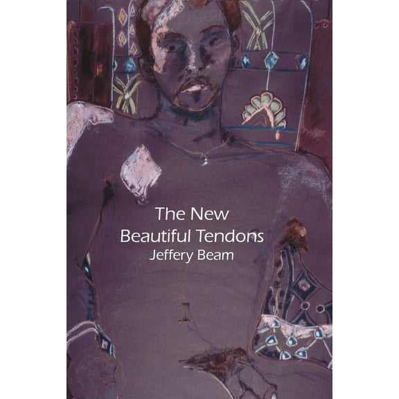 New Beautiful Tendons: Collected Queer Poems, 1969-2012 (Revised), (Paperback)