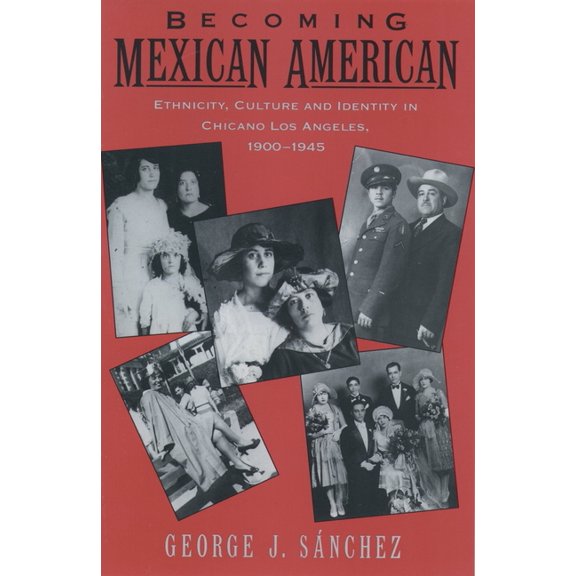 Becoming Mexican American : Ethnicity, Culture, and Identity in Chicano Los Angeles, 1900-1945 (Paperback)