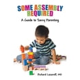 thumbnail image 1 of Pre-Owned Some Assembly Required: A Guide to Savvy Parenting (Paperback) 1489715347 9781489715340, 1 of 1
