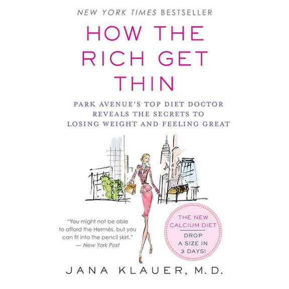 How the Rich Get Thin: Park Avenue's Top Diet Doctor Reveals the Secrets to Losing Weight and Feeling Great, (Paperback)