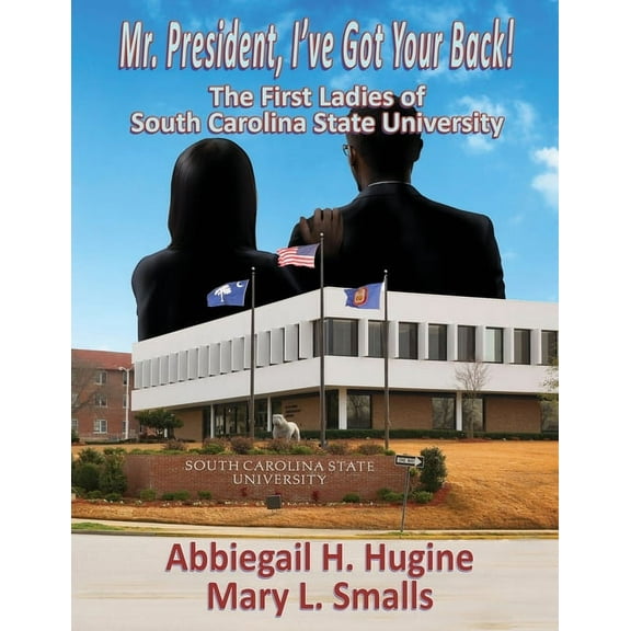 Mr. President, I've Got Your Back!: The First Ladies of South Carolina State University, (Paperback)