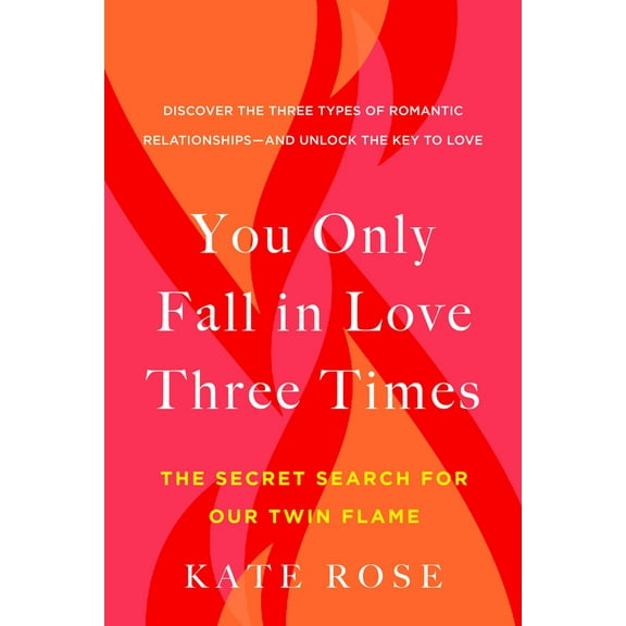 Pre-Owned You Only Fall in Love Three Times: The Secret Search for Our Twin Flame (Paperback) 0525542728 9780525542728