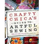 Pre-owned - Crafty Chica's Guide to Artful Sewing : Fabu-Low-Sew Projects for the Everyday Crafter