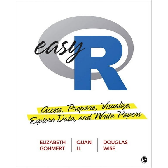 Easy R: Access, Prepare, Visualize, Explore Data, and Write Papers, (Paperback)