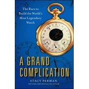 Grand Complication : The Race to Build the World's Most Legendary Watch (Paperback)