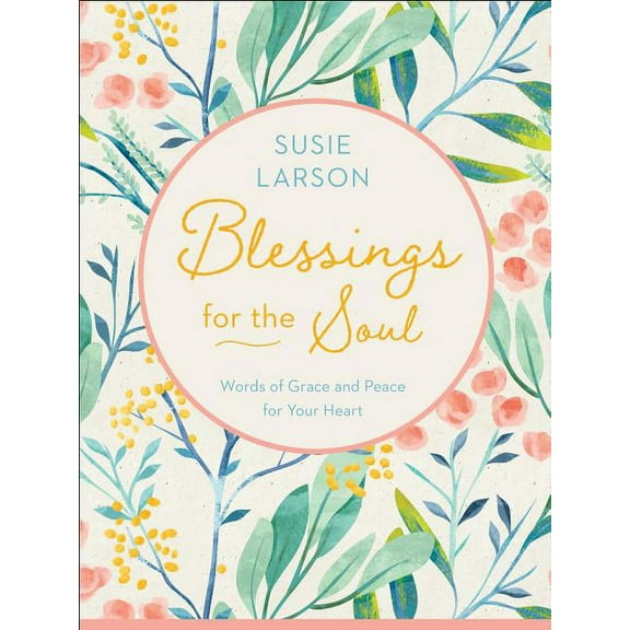 Blessings for the Soul: Words of Grace and Peace for Your Heart, (Hardcover)