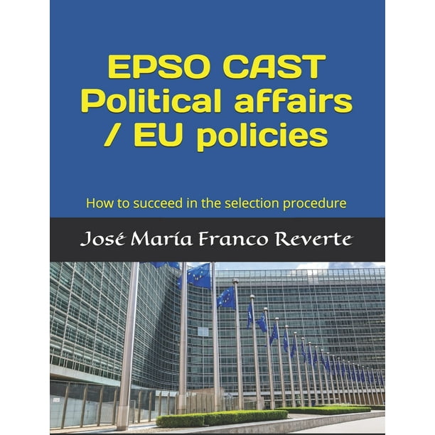 EPSO CAST Political affairs / EU policies How to succeed in the