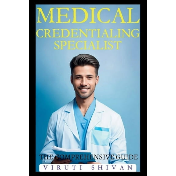 Medical Credentialing Specialist - The Comprehensive Guide, (Paperback)