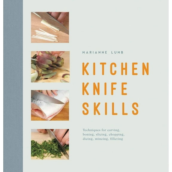 Pre-Owned Kitchen Knife Skills: Techniques for Carving Boning Slicing Chopping Dicing Mincing Filleting (Hardcover) 0785835989 9780785835981