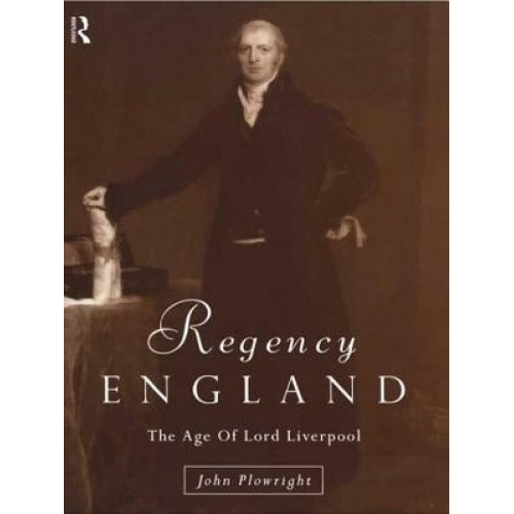 Regency England: The Age of Lord Liverpool (Lancaster Pamphlets)