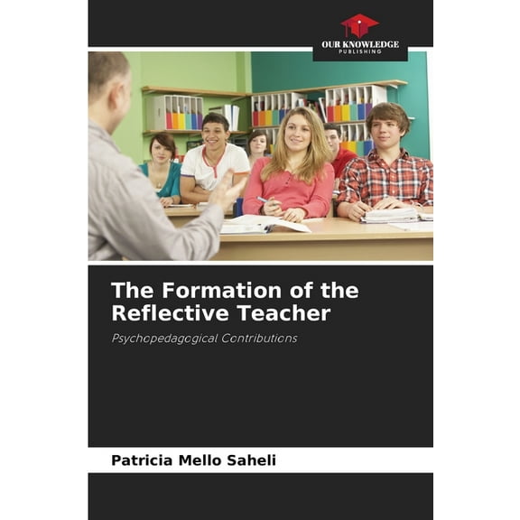 The Formation of the Reflective Teacher, (Paperback)